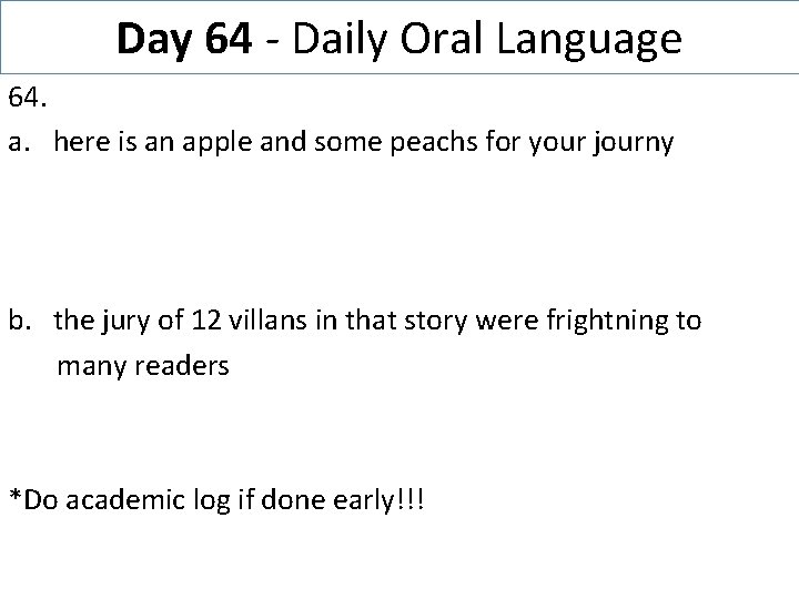 Day 64 - Daily Oral Language 64. a. here is an apple and some