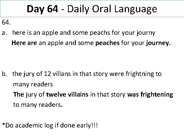 Day 64 - Daily Oral Language 64. a. here is an apple and some