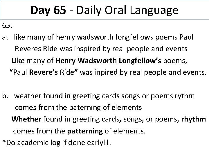Day 65 - Daily Oral Language 65. a. like many of henry wadsworth longfellows