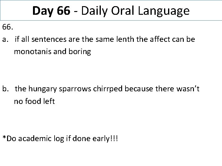 Day 66 - Daily Oral Language 66. a. if all sentences are the same