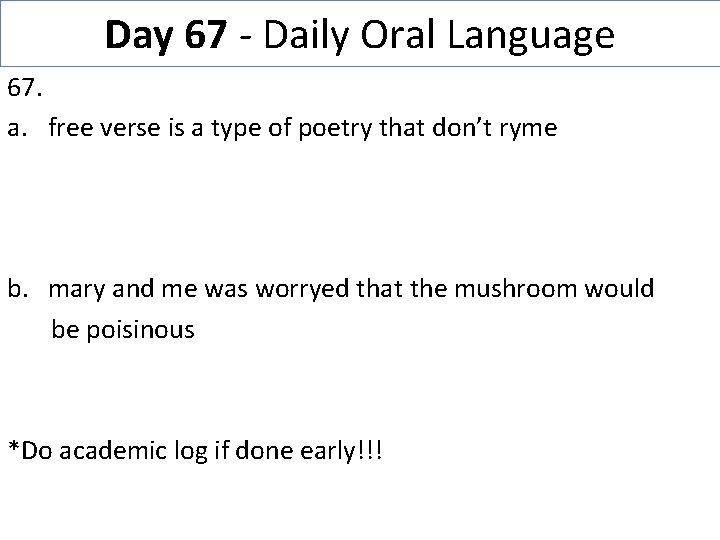 Day 67 - Daily Oral Language 67. a. free verse is a type of