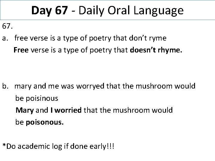 Day 67 - Daily Oral Language 67. a. free verse is a type of