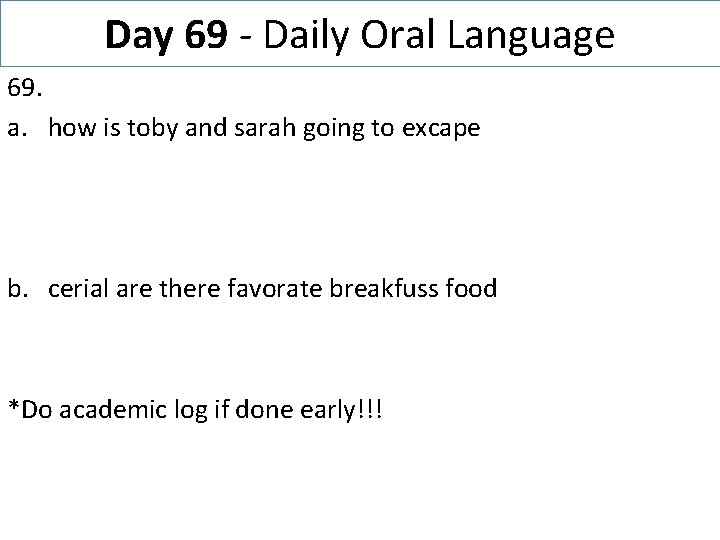 Day 69 - Daily Oral Language 69. a. how is toby and sarah going