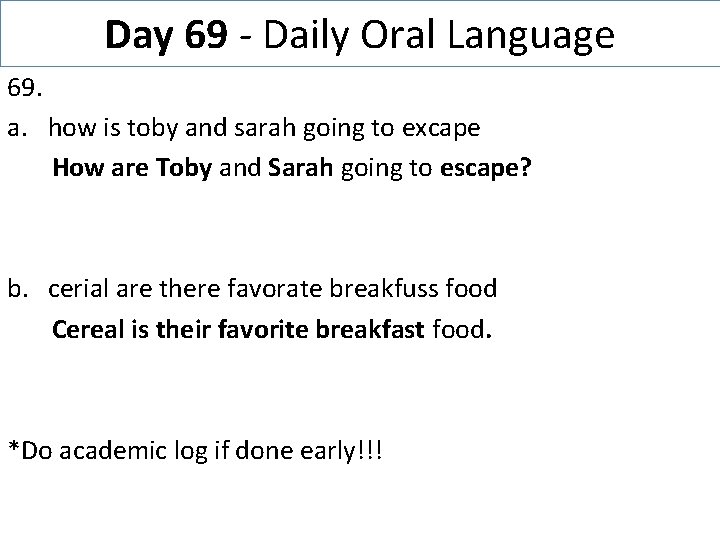 Day 69 - Daily Oral Language 69. a. how is toby and sarah going