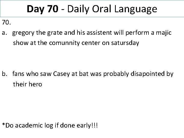 Day 70 - Daily Oral Language 70. a. gregory the grate and his assistent