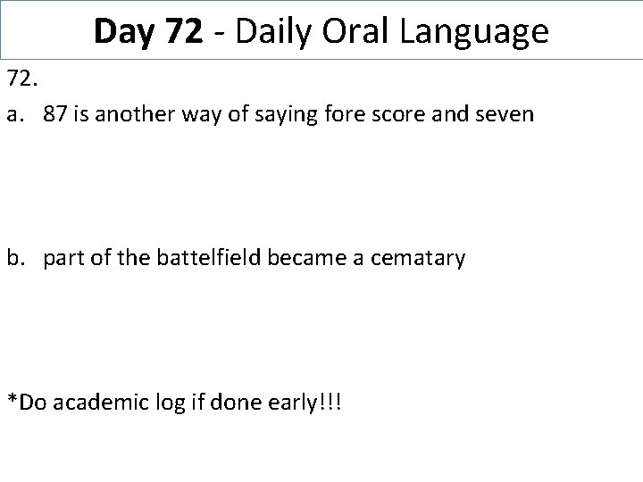 Day 72 - Daily Oral Language 72. a. 87 is another way of saying