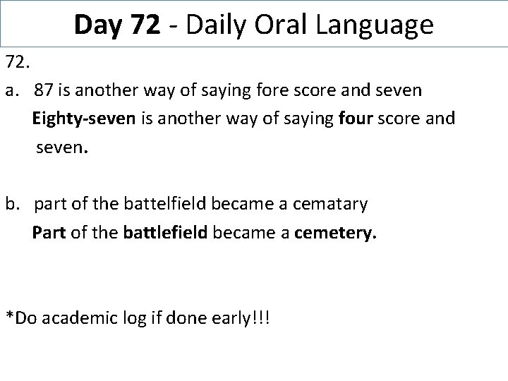 Day 72 - Daily Oral Language 72. a. 87 is another way of saying