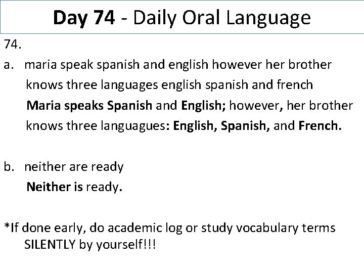 Day 74 - Daily Oral Language 74. a. maria speak spanish and english however