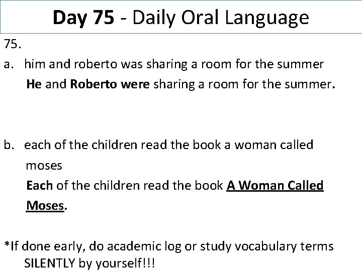 Day 75 - Daily Oral Language 75. a. him and roberto was sharing a