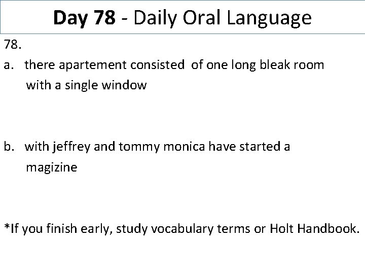 Day 78 - Daily Oral Language 78. a. there apartement consisted of one long