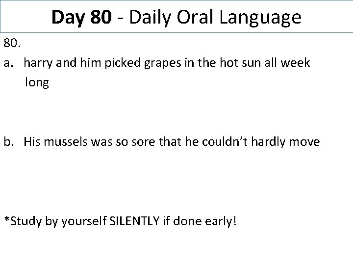 Day 80 - Daily Oral Language 80. a. harry and him picked grapes in