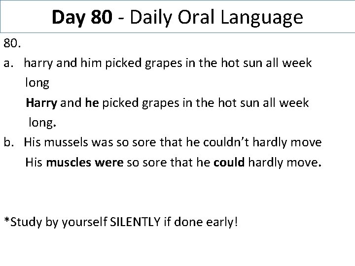 Day 80 - Daily Oral Language 80. a. harry and him picked grapes in