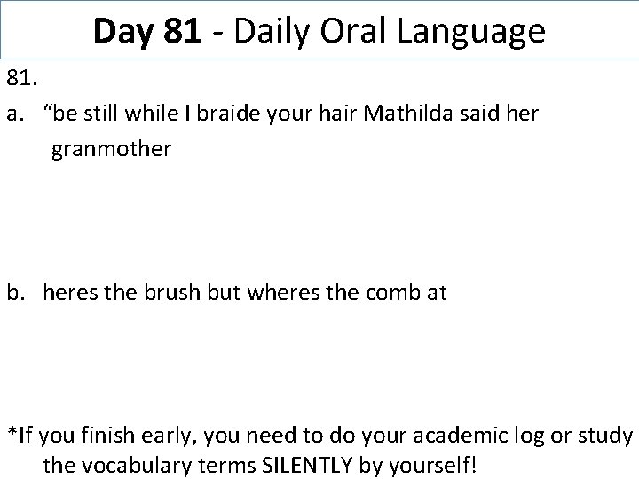 Day 81 - Daily Oral Language 81. a. “be still while I braide your