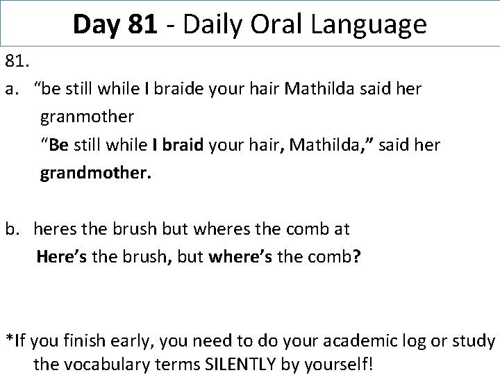 Day 81 - Daily Oral Language 81. a. “be still while I braide your