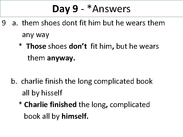 Day 9 - *Answers 9 a. them shoes dont fit him but he wears