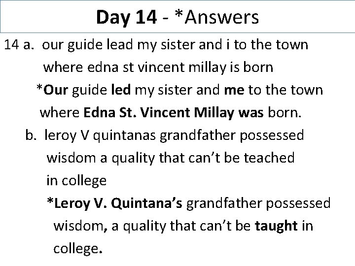 Day 14 - *Answers 14 a. our guide lead my sister and i to