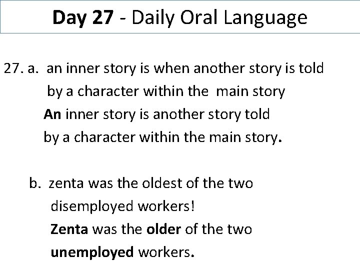 Day 27 - Daily Oral Language 27. a. an inner story is when another