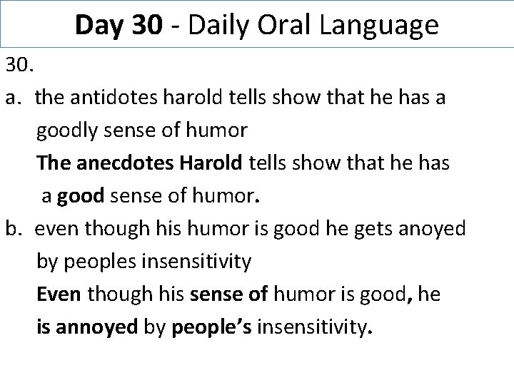 Day 30 - Daily Oral Language 30. a. the antidotes harold tells show that