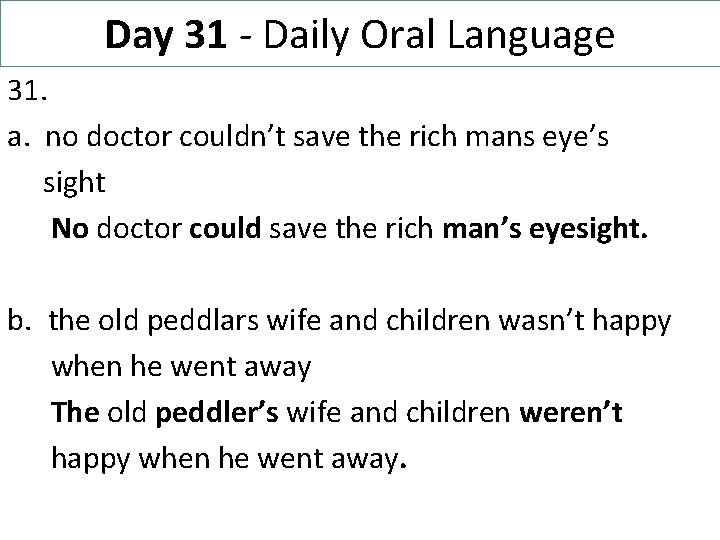 Day 31 - Daily Oral Language 31. a. no doctor couldn’t save the rich