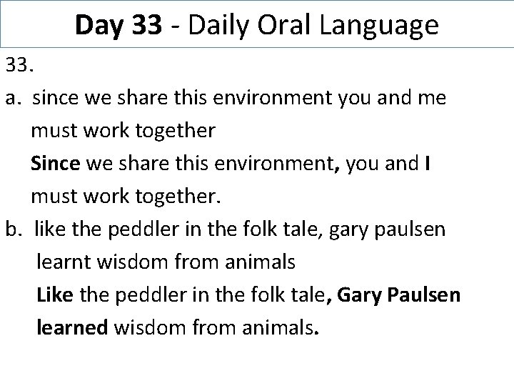 Day 33 - Daily Oral Language 33. a. since we share this environment you