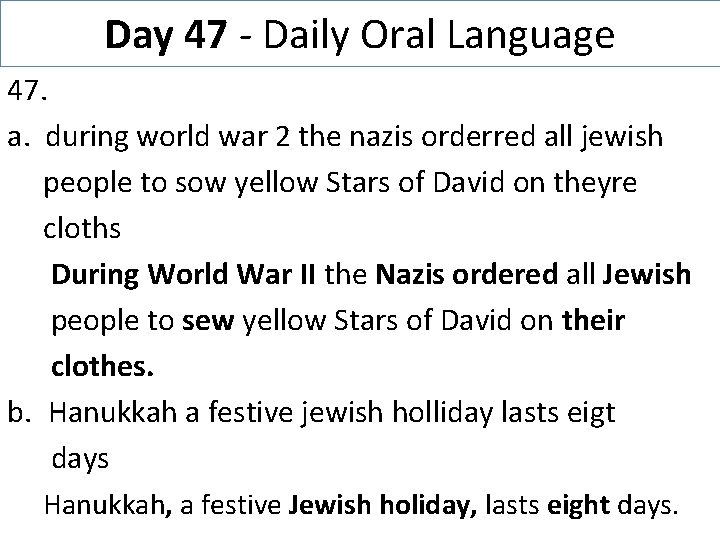 Day 47 - Daily Oral Language 47. a. during world war 2 the nazis