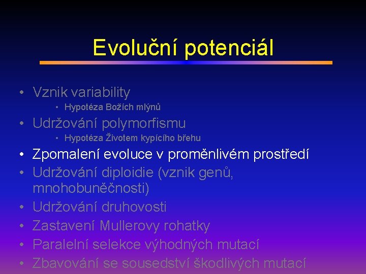 Evoluční potenciál • Vznik variability • Hypotéza Božích mlýnů • Udržování polymorfismu • Hypotéza