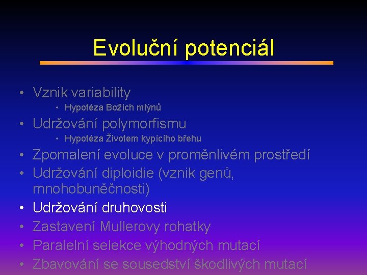 Evoluční potenciál • Vznik variability • Hypotéza Božích mlýnů • Udržování polymorfismu • Hypotéza