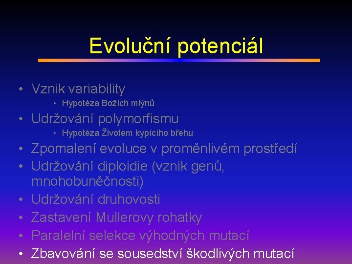 Evoluční potenciál • Vznik variability • Hypotéza Božích mlýnů • Udržování polymorfismu • Hypotéza