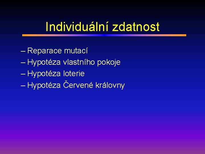 Individuální zdatnost – Reparace mutací – Hypotéza vlastního pokoje – Hypotéza loterie – Hypotéza