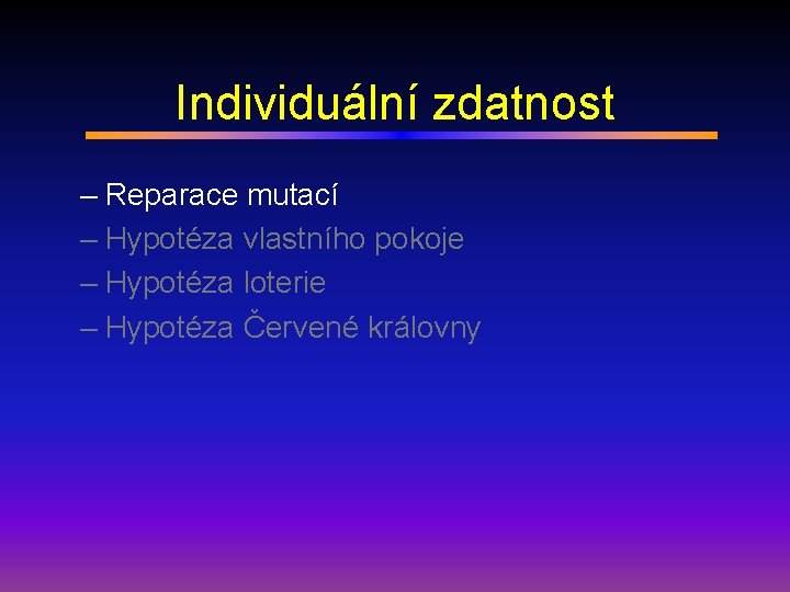 Individuální zdatnost – Reparace mutací – Hypotéza vlastního pokoje – Hypotéza loterie – Hypotéza