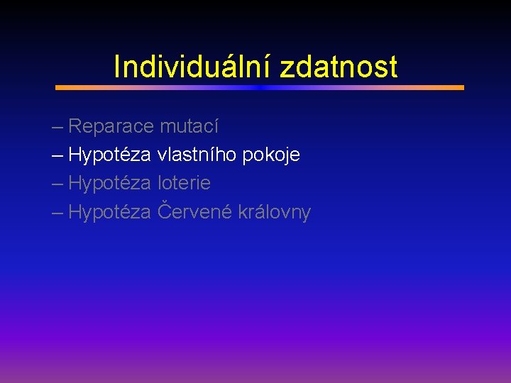 Individuální zdatnost – Reparace mutací – Hypotéza vlastního pokoje – Hypotéza loterie – Hypotéza