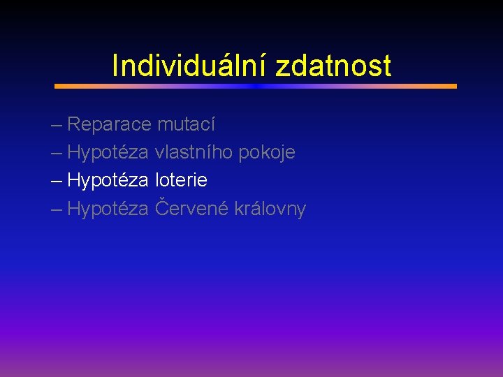 Individuální zdatnost – Reparace mutací – Hypotéza vlastního pokoje – Hypotéza loterie – Hypotéza