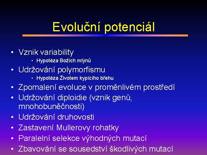 Evoluční potenciál • Vznik variability • Hypotéza Božích mlýnů • Udržování polymorfismu • Hypotéza