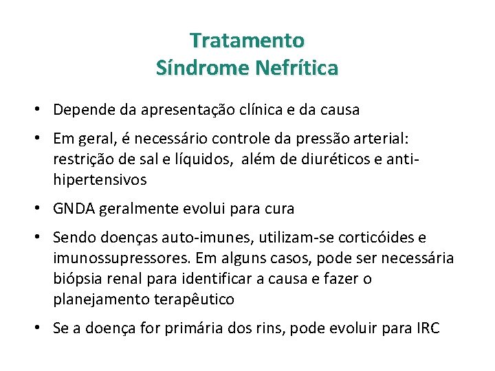 Tratamento Síndrome Nefrítica • Depende da apresentação clínica e da causa • Em geral,