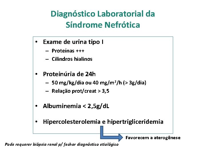 Diagnóstico Laboratorial da Síndrome Nefrótica • Exame de urina tipo I – Proteínas +++