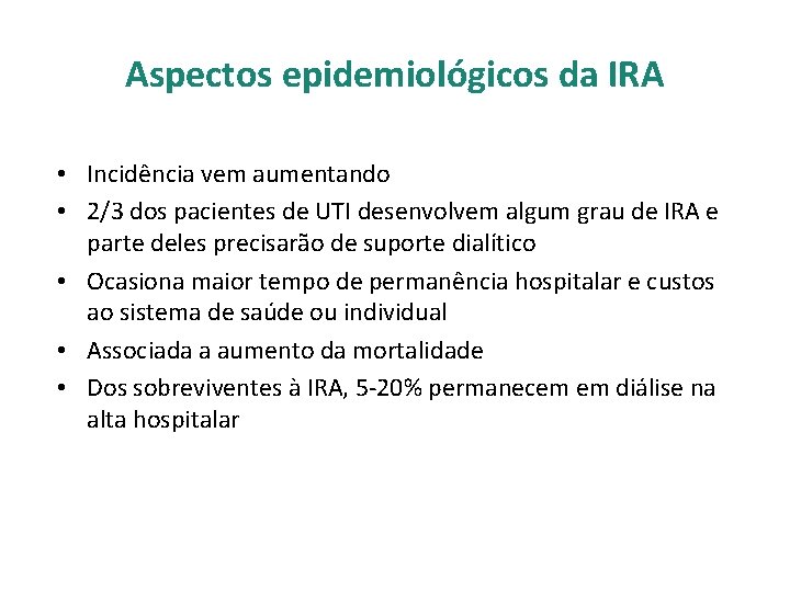 Aspectos epidemiológicos da IRA • Incidência vem aumentando • 2/3 dos pacientes de UTI