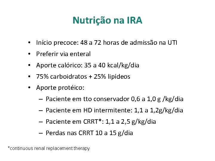 Nutrição na IRA • Início precoce: 48 a 72 horas de admissão na UTI