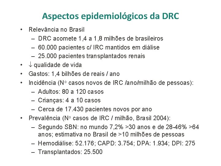 Aspectos epidemiológicos da DRC • Relevância no Brasil – DRC acomete 1, 4 a