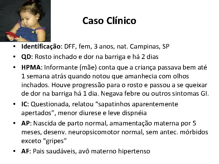 Caso Clínico • Identificação: DFF, fem, 3 anos, nat. Campinas, SP • QD: Rosto