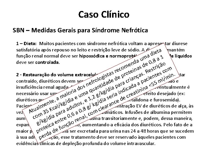 Caso Clínico SBN – Medidas Gerais para Síndrome Nefrótica 1 – Dieta: Muitos pacientes