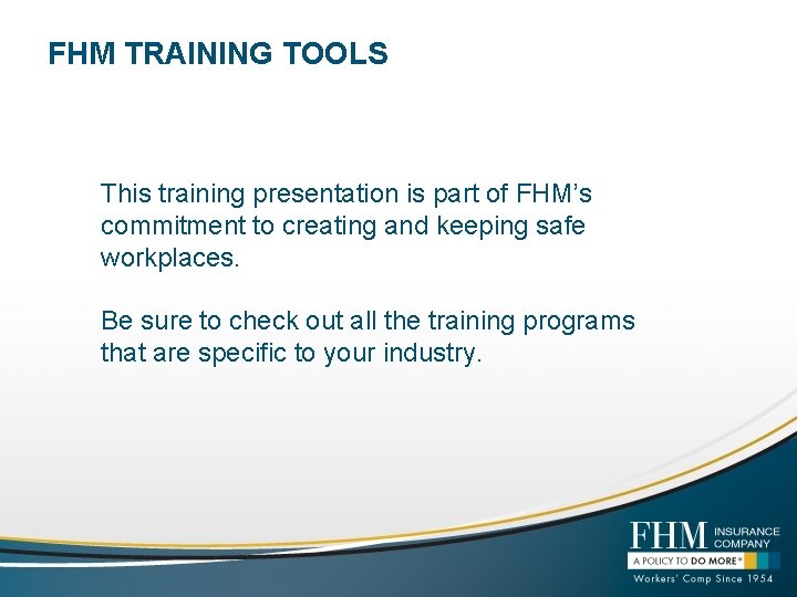 FHM TRAINING TOOLS This training presentation is part of FHM’s commitment to creating and