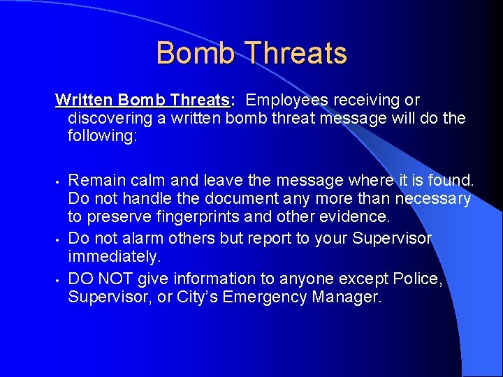 Bomb Threats Written Bomb Threats: Threats Employees receiving or discovering a written bomb threat