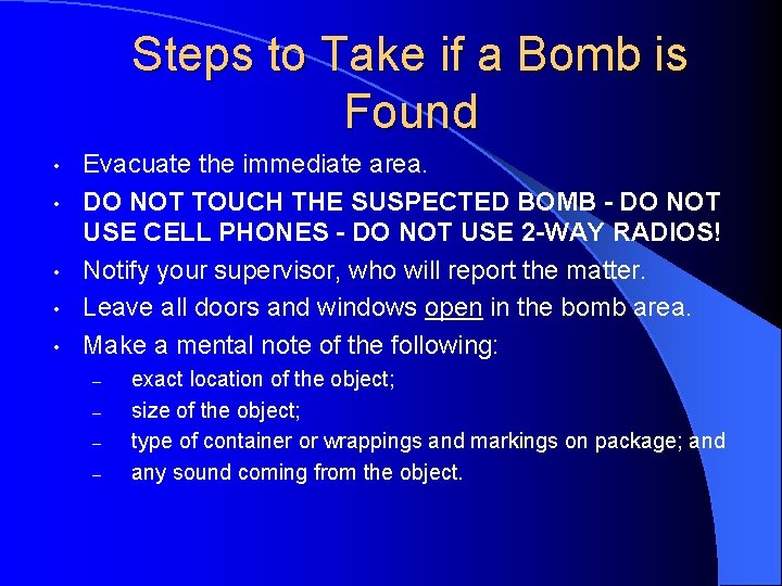 Steps to Take if a Bomb is Found • • • Evacuate the immediate