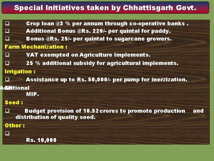 Special Initiatives taken by Chhattisgarh Govt. q Crop loan @3 % per annum through