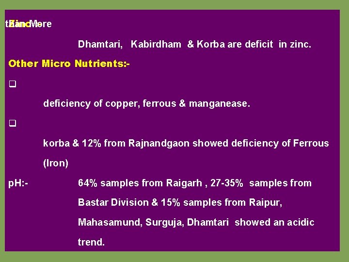  than Zinc. More : - Dhamtari, Kabirdham & Korba are deficit in zinc.