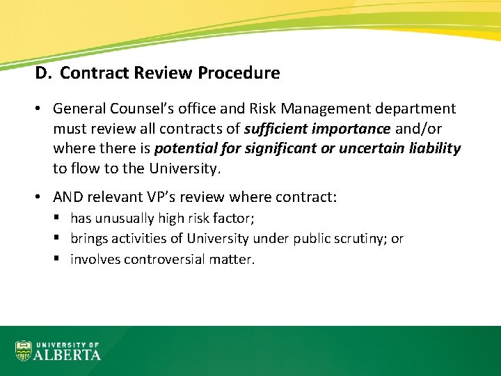 D. Contract Review Procedure • General Counsel’s office and Risk Management department must review