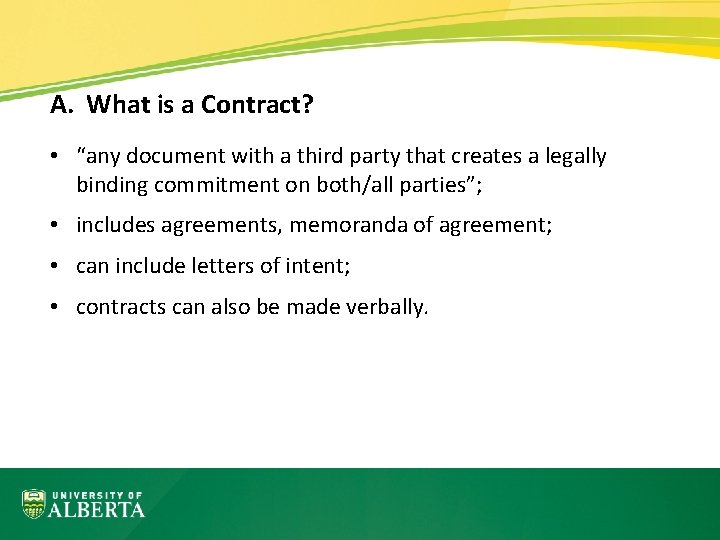 A. What is a Contract? • “any document with a third party that creates