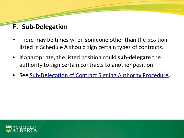 F. Sub-Delegation • There may be times when someone other than the position listed