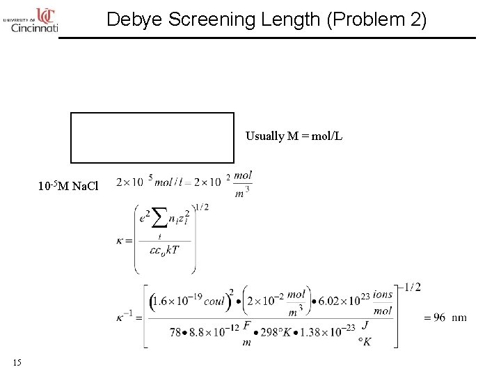 Debye Screening Length (Problem 2) Usually M = mol/L 10 -5 M Na. Cl