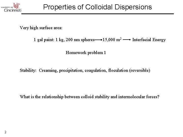 Properties of Colloidal Dispersions Very high surface area: 1 gal paint: 1 kg, 200